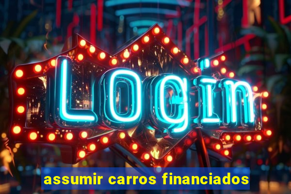 assumir carros financiados